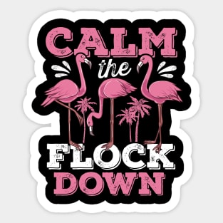 Calm the Flock Down Flamingo Sticker